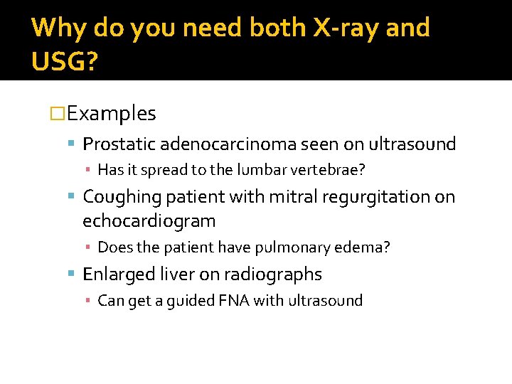 Why do you need both X-ray and USG? �Examples Prostatic adenocarcinoma seen on ultrasound