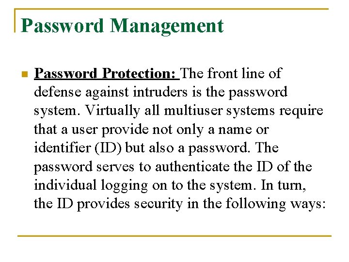 Password Management n Password Protection: The front line of defense against intruders is the