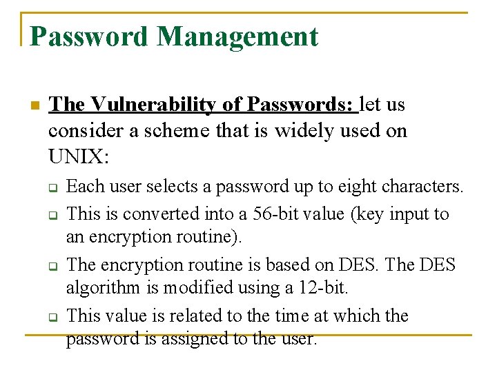 Password Management n The Vulnerability of Passwords: let us consider a scheme that is