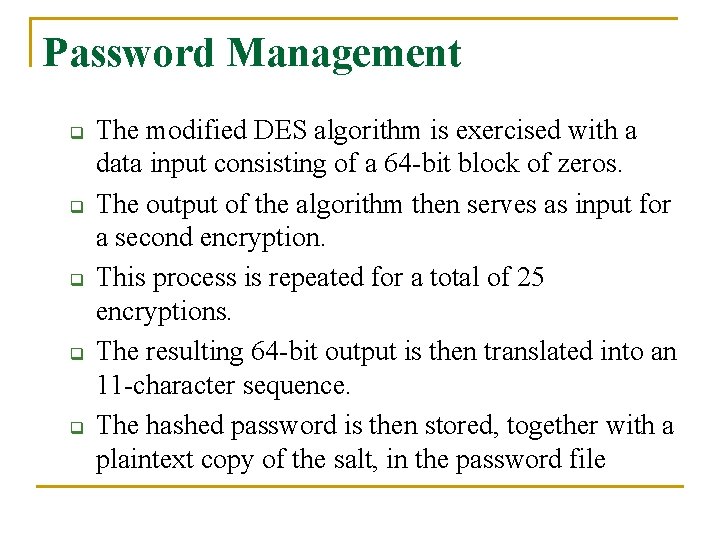 Password Management q q q The modified DES algorithm is exercised with a data