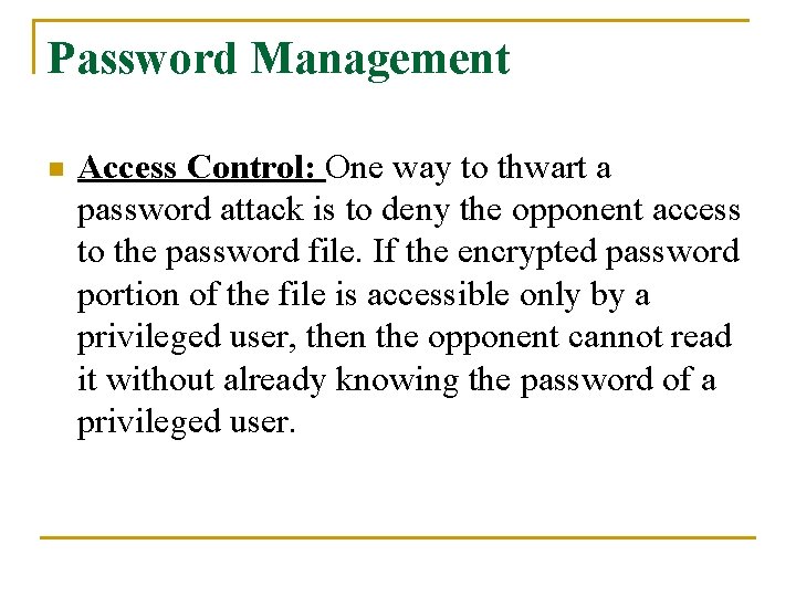 Password Management n Access Control: One way to thwart a password attack is to