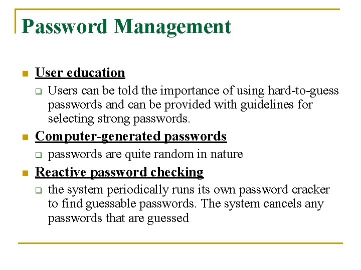 Password Management n User education q n Computer-generated passwords q n Users can be