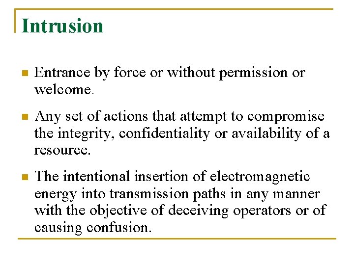Intrusion n Entrance by force or without permission or welcome. n Any set of