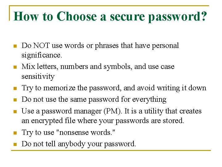 How to Choose a secure password? n n n n Do NOT use words