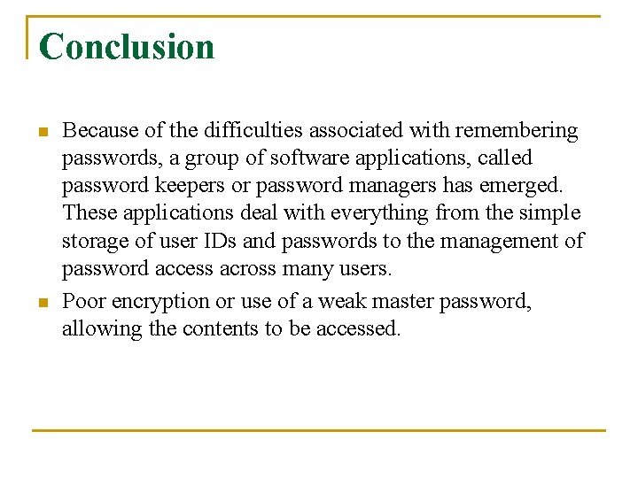 Conclusion n n Because of the difficulties associated with remembering passwords, a group of
