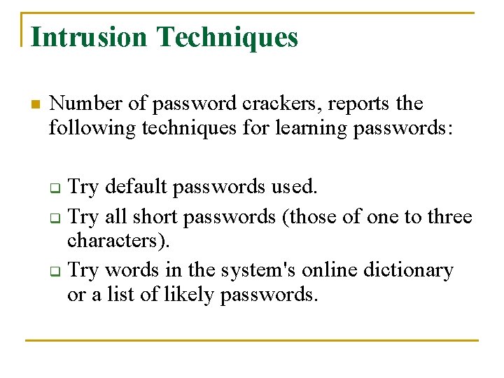 Intrusion Techniques n Number of password crackers, reports the following techniques for learning passwords: