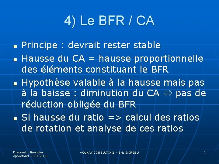 4) Le BFR / CA n n Principe : devrait rester stable Hausse du