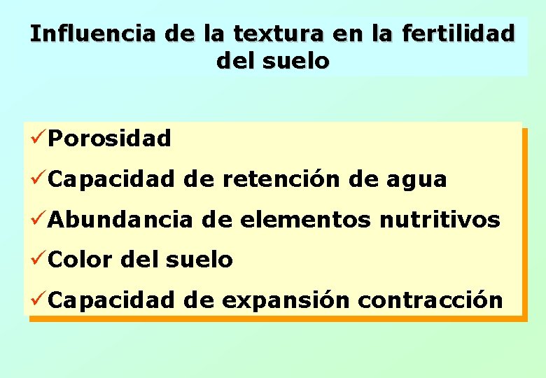 Influencia de la textura en la fertilidad del suelo üPorosidad üCapacidad de retención de