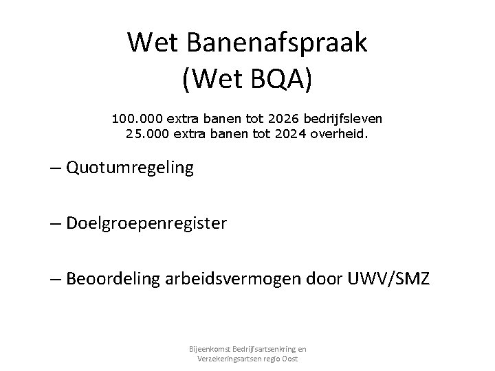 Wet Banenafspraak (Wet BQA) 100. 000 extra banen tot 2026 bedrijfsleven 25. 000 extra