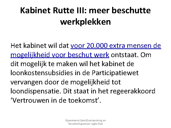Kabinet Rutte III: meer beschutte werkplekken Het kabinet wil dat voor 20. 000 extra