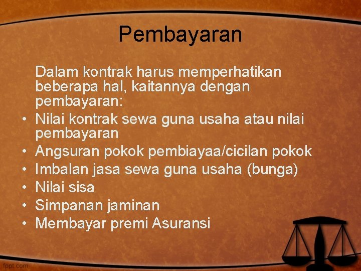 Pembayaran • • • Dalam kontrak harus memperhatikan beberapa hal, kaitannya dengan pembayaran: Nilai