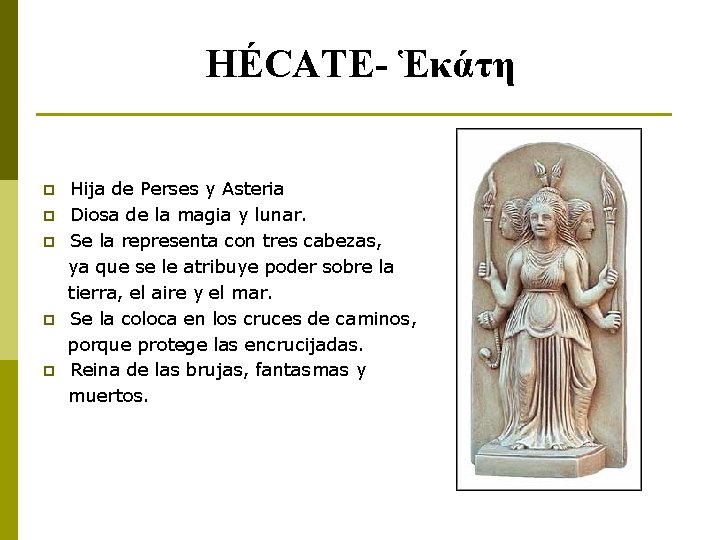 HÉCATE- Ἑκάτη p p p Hija de Perses y Asteria Diosa de la magia