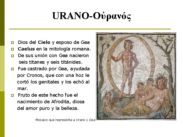 URANO-Οὐρανός p p p Dios del Cielo y esposo de Gea Caelus en la