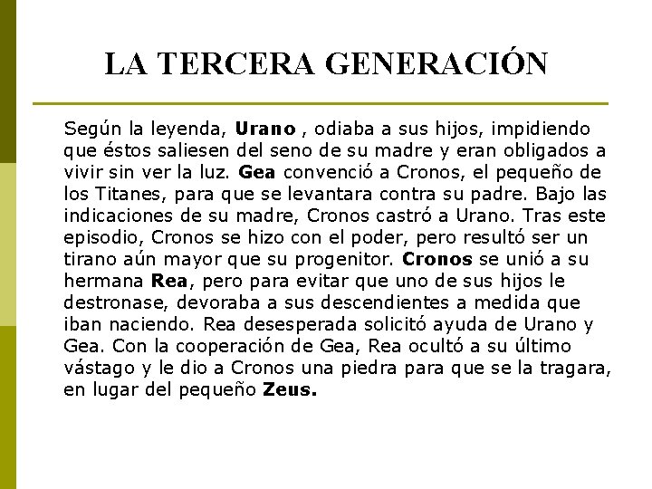 LA TERCERA GENERACIÓN Según la leyenda, Urano , odiaba a sus hijos, impidiendo que