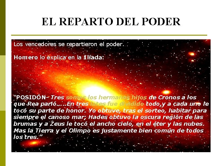 EL REPARTO DEL PODER Los vencedores se repartieron el poder. Homero lo explica en