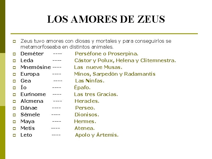 LOS AMORES DE ZEUS p p p p Zeus tuvo amores con diosas y