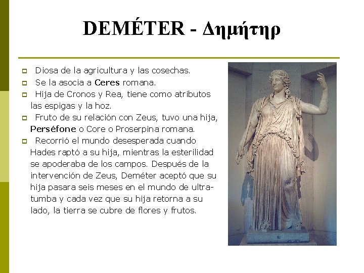 DEMÉTER - Δημήτηρ p p p Diosa de la agricultura y las cosechas. Se