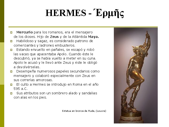 HERMES - Έρμῆς p p p Mercurio para los romanos, era el mensajero de