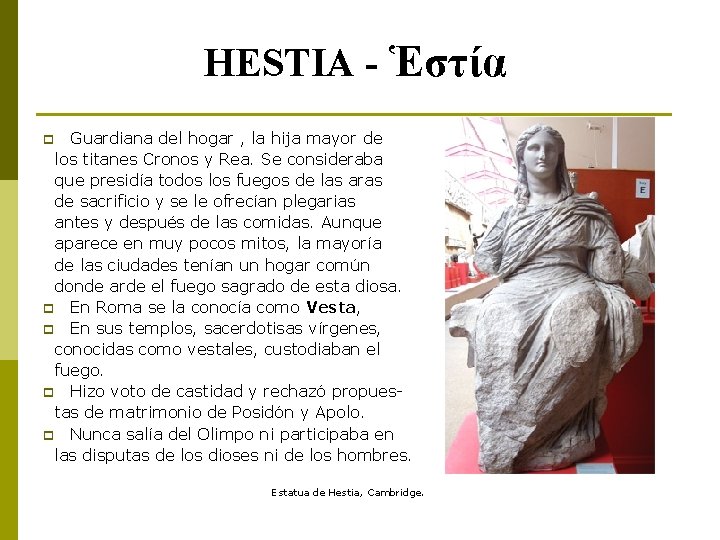 HESTIA - Ἑστία Guardiana del hogar , la hija mayor de los titanes Cronos