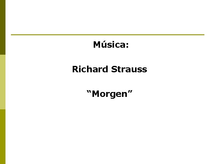 Música: Richard Strauss “Morgen” 