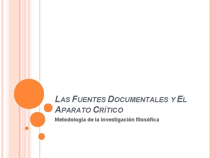 LAS FUENTES DOCUMENTALES Y EL APARATO CRÍTICO Metodología de la investigación filosófica 