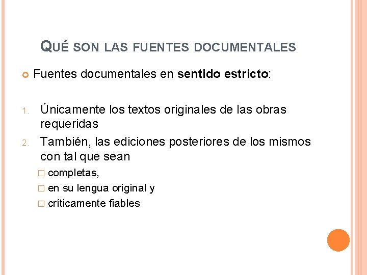 QUÉ SON LAS FUENTES DOCUMENTALES 1. 2. Fuentes documentales en sentido estricto: Únicamente los