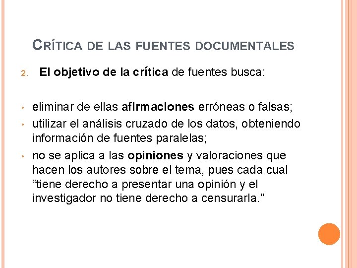 CRÍTICA DE LAS FUENTES DOCUMENTALES 2. • • • El objetivo de la crítica