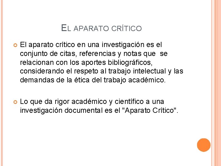 EL APARATO CRÍTICO El aparato crítico en una investigación es el conjunto de citas,