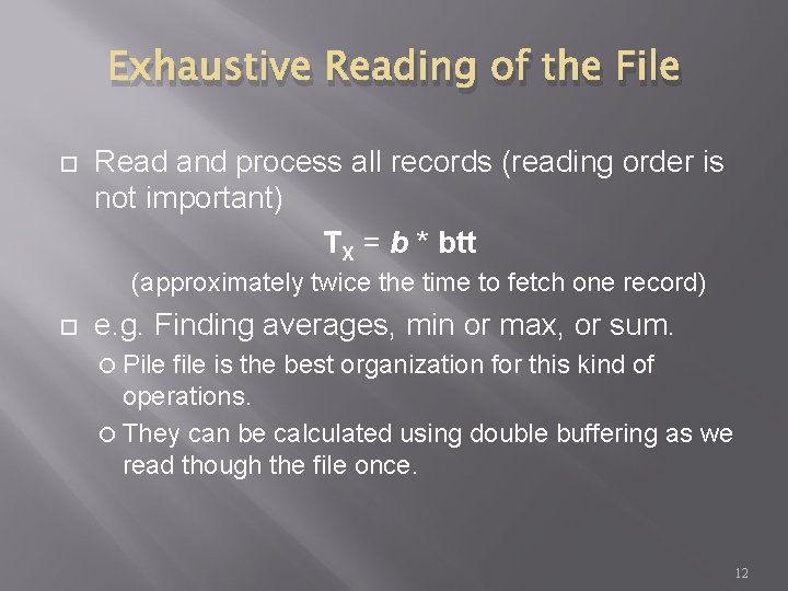 Exhaustive Reading of the File Read and process all records (reading order is not