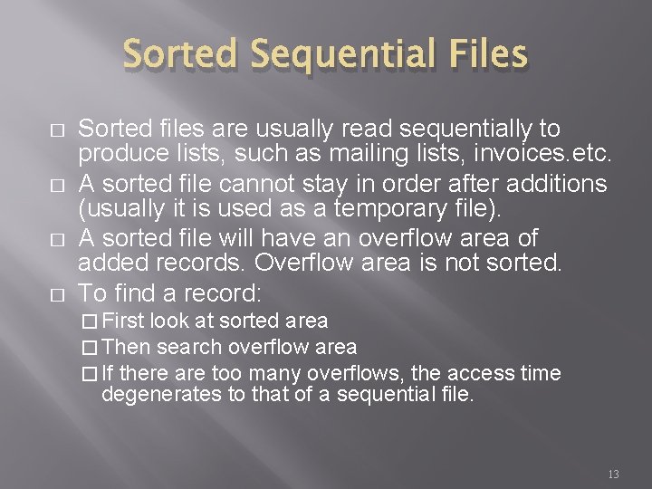 Sorted Sequential Files � � Sorted files are usually read sequentially to produce lists,