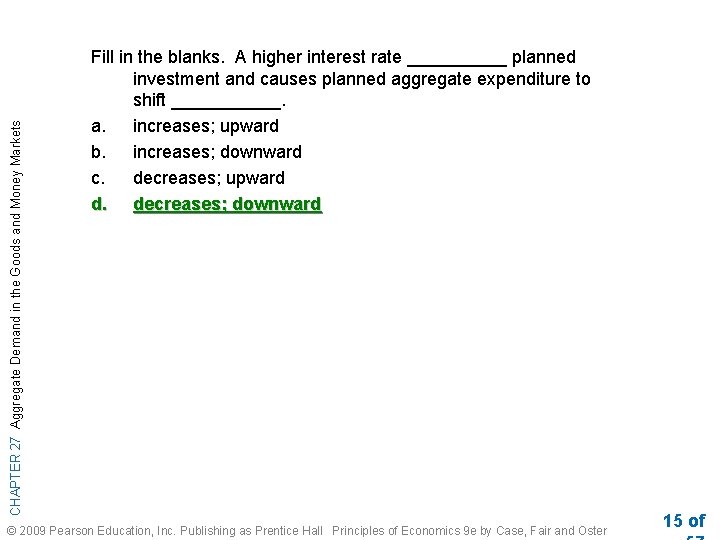 CHAPTER 27 Aggregate Demand in the Goods and Money Markets Fill in the blanks.