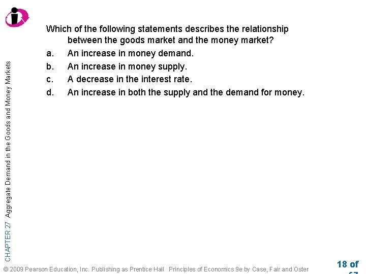 CHAPTER 27 Aggregate Demand in the Goods and Money Markets Which of the following