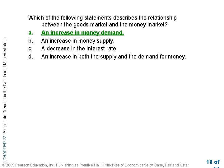 CHAPTER 27 Aggregate Demand in the Goods and Money Markets Which of the following