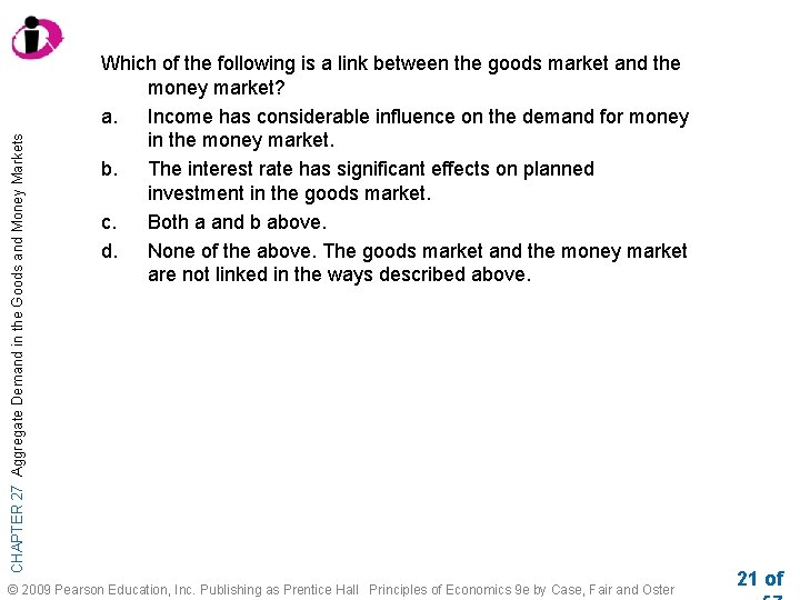 CHAPTER 27 Aggregate Demand in the Goods and Money Markets Which of the following