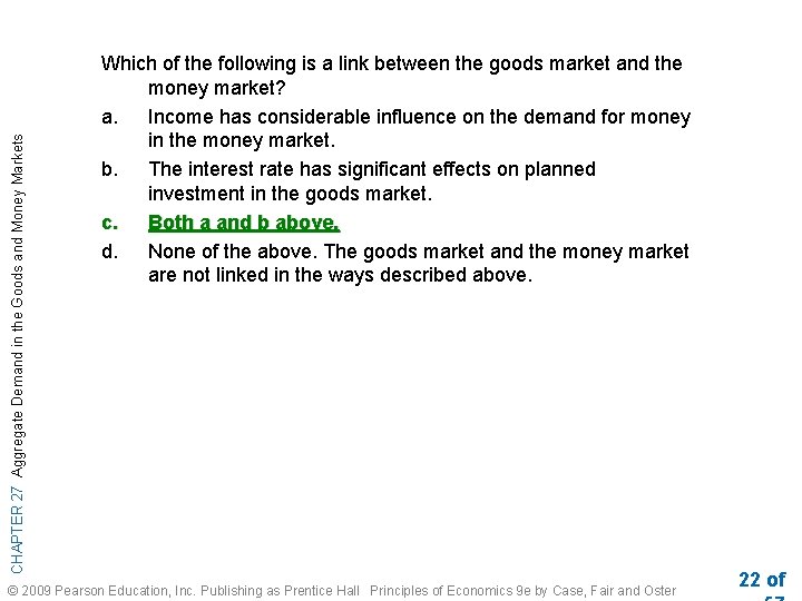 CHAPTER 27 Aggregate Demand in the Goods and Money Markets Which of the following