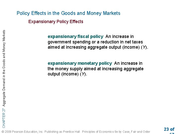 Policy Effects in the Goods and Money Markets CHAPTER 27 Aggregate Demand in the