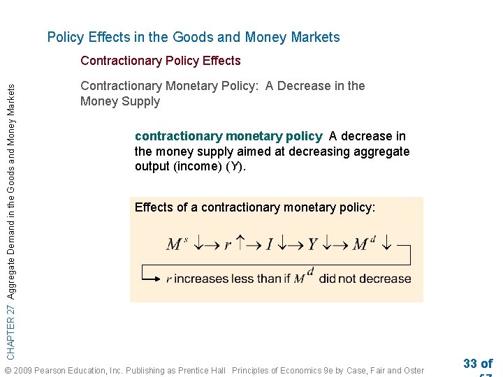 Policy Effects in the Goods and Money Markets CHAPTER 27 Aggregate Demand in the