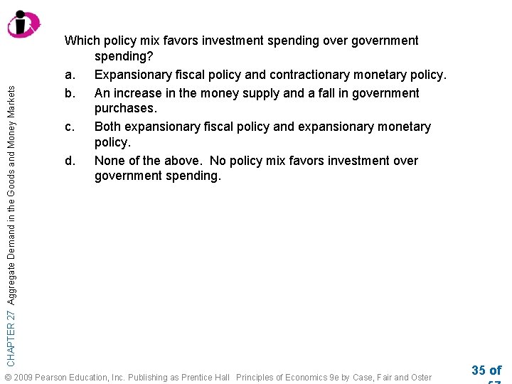 CHAPTER 27 Aggregate Demand in the Goods and Money Markets Which policy mix favors