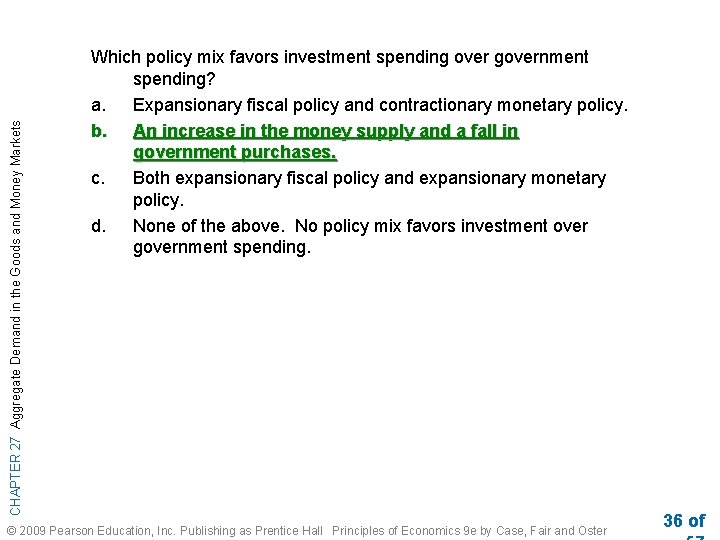 CHAPTER 27 Aggregate Demand in the Goods and Money Markets Which policy mix favors