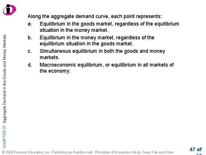 CHAPTER 27 Aggregate Demand in the Goods and Money Markets Along the aggregate demand