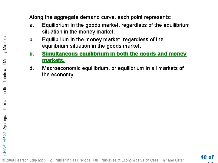 CHAPTER 27 Aggregate Demand in the Goods and Money Markets Along the aggregate demand