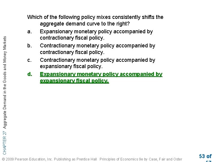 CHAPTER 27 Aggregate Demand in the Goods and Money Markets Which of the following