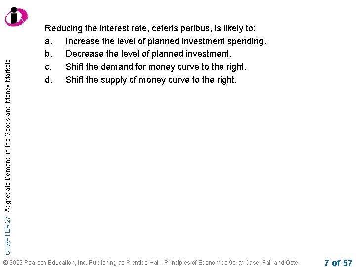 CHAPTER 27 Aggregate Demand in the Goods and Money Markets Reducing the interest rate,