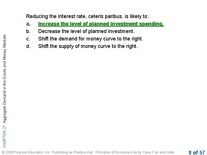 CHAPTER 27 Aggregate Demand in the Goods and Money Markets Reducing the interest rate,