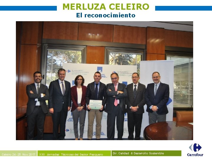 MERLUZA CELEIRO El reconocimiento Celeiro 24 -25 Nov 2017 XXII Jornadas Técnicas del Sector