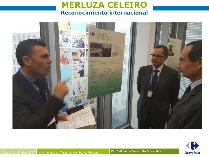 MERLUZA CELEIRO Reconocimiento internacional Celeiro 24 -25 Nov 2017 XXII Jornadas Técnicas del Sector