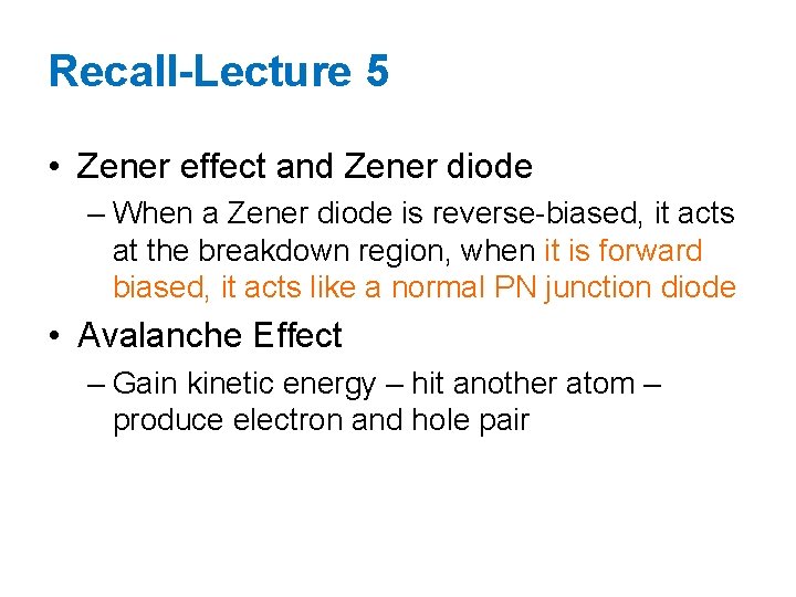 Recall-Lecture 5 • Zener effect and Zener diode – When a Zener diode is