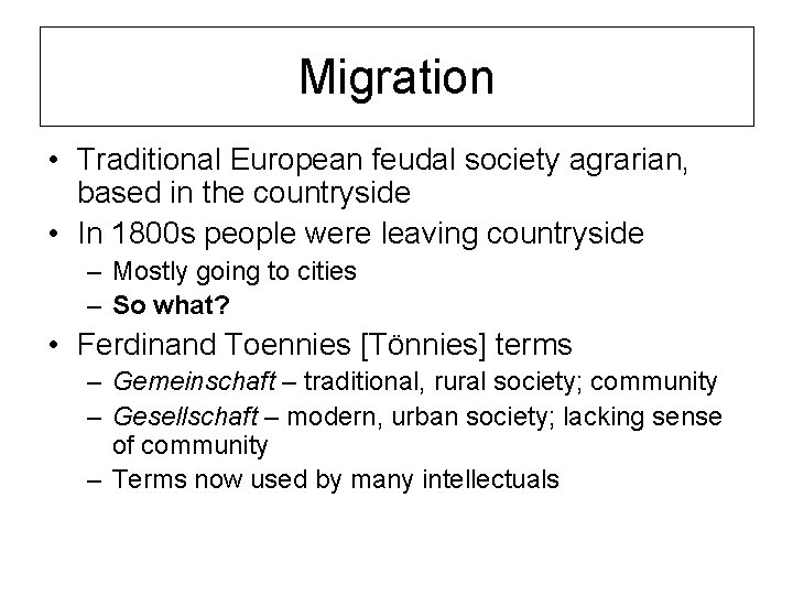 Migration • Traditional European feudal society agrarian, based in the countryside • In 1800