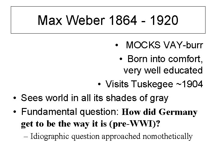 Max Weber 1864 - 1920 • MOCKS VAY-burr • Born into comfort, very well