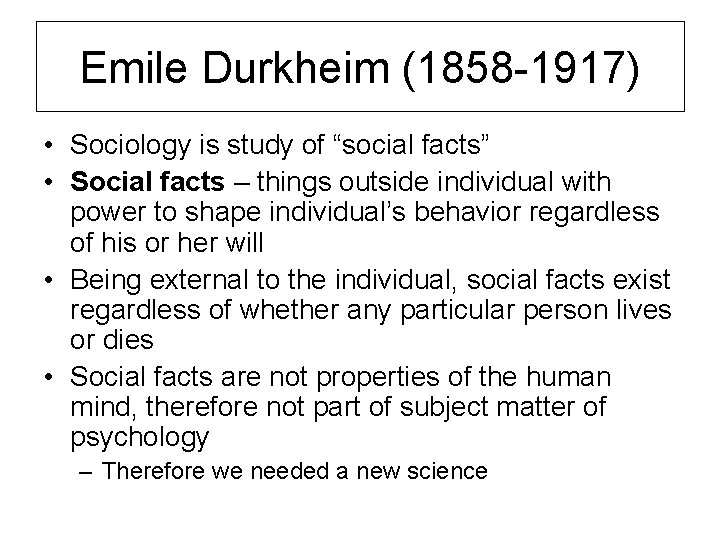 Emile Durkheim (1858 -1917) • Sociology is study of “social facts” • Social facts
